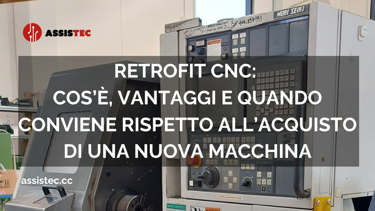 Retrofit CNC: cos’è, vantaggi e quando conviene rispetto all’acquisto di una nuova macchina