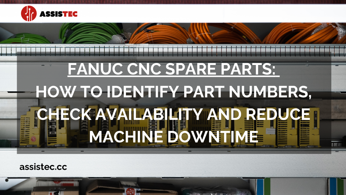 Fanuc CNC spare parts: how to identify part numbers, check availability and reduce machine downtime